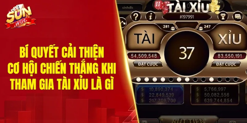 Bí quyết cải thiện cơ hội chiến thắng khi tham gia tài xỉu là gì