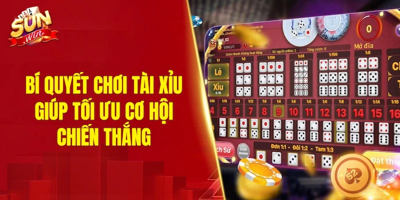 Bí quyết chơi tài xỉu giúp tối ưu cơ hội chiến thắng