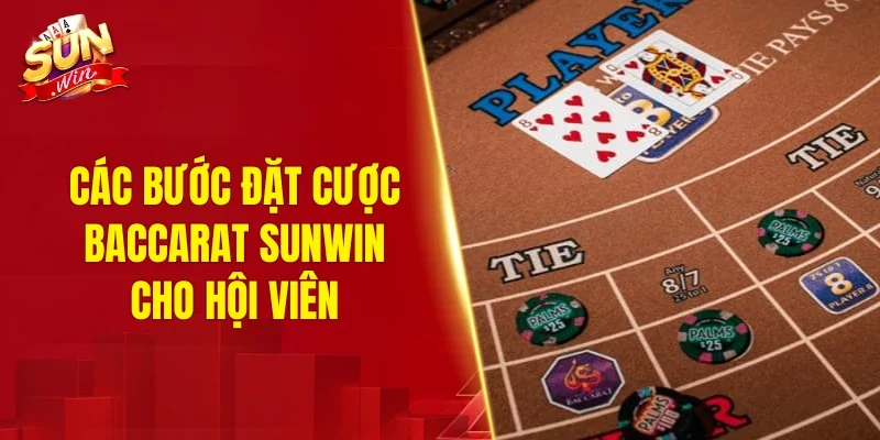 Các bước đặt cược baccarat SUNWIN cho hội viên