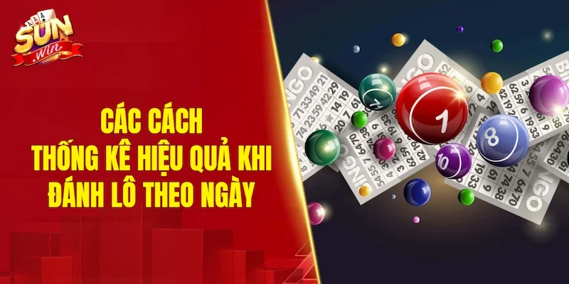 Các cách thống kê hiệu quả khi đánh lô theo ngày