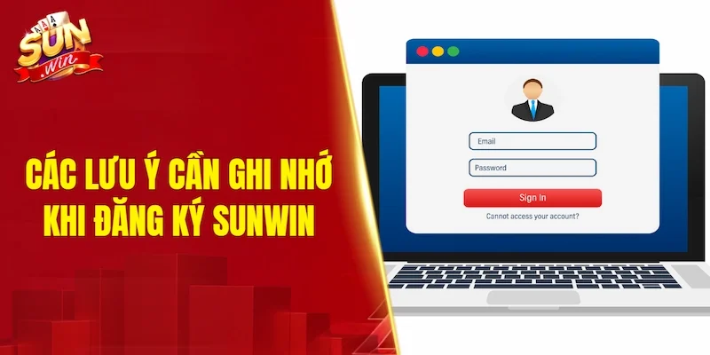Các lưu ý cần ghi nhớ khi đăng ký SUNWIN