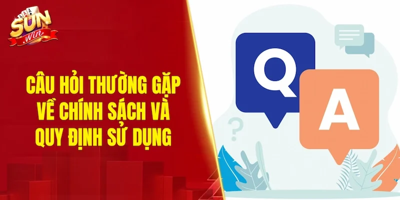 Câu hỏi thường gặp về chính sách và quy định sử dụng
