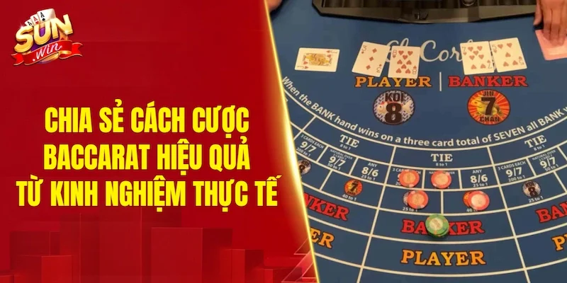 Chia sẻ cách cược baccarat hiệu quả từ kinh nghiệm thực tế