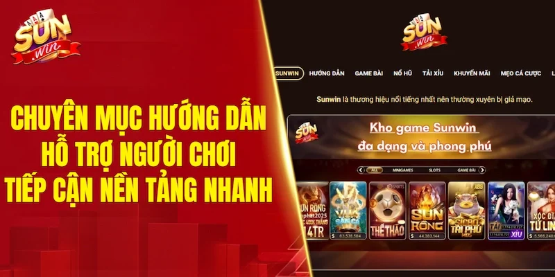 Chuyên mục hướng dẫn hỗ trợ người chơi tiếp cận nền tảng nhanh
