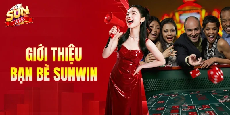 Giới thiệu bạn bè SUNWIN