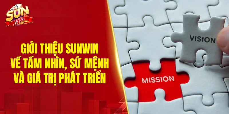 Giới thiệu SUNWIN về tầm nhìn, sứ mệnh và giá trị phát triển