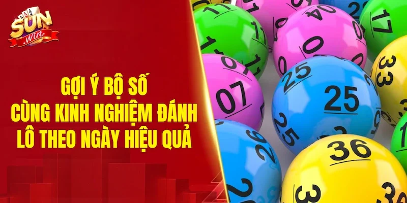 Gợi ý bộ số cùng kinh nghiệm đánh lô theo ngày hiệu quả