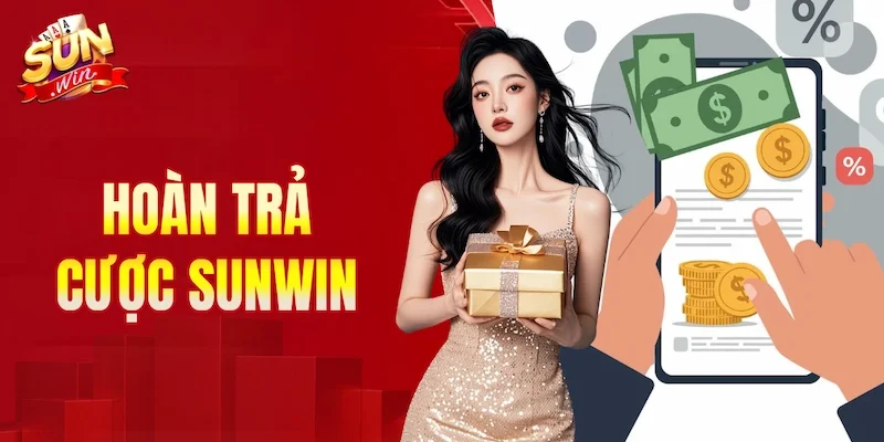 hoàn trả cược SUNWIN