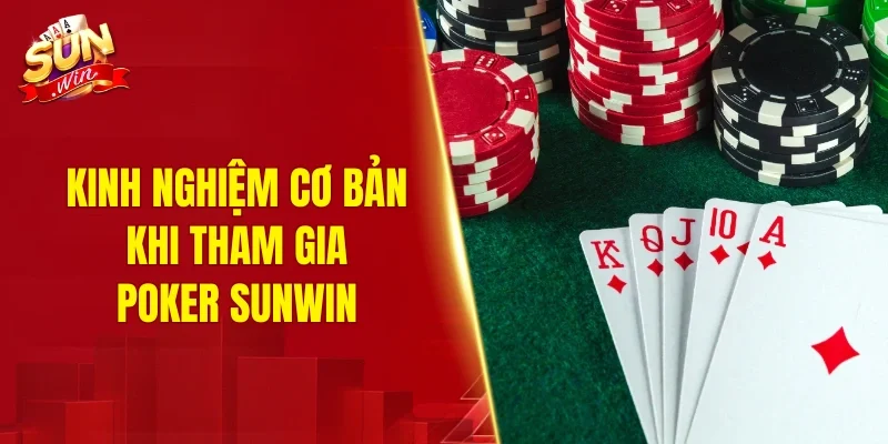 Kinh nghiệm cơ bản khi tham gia poker SUNWIN