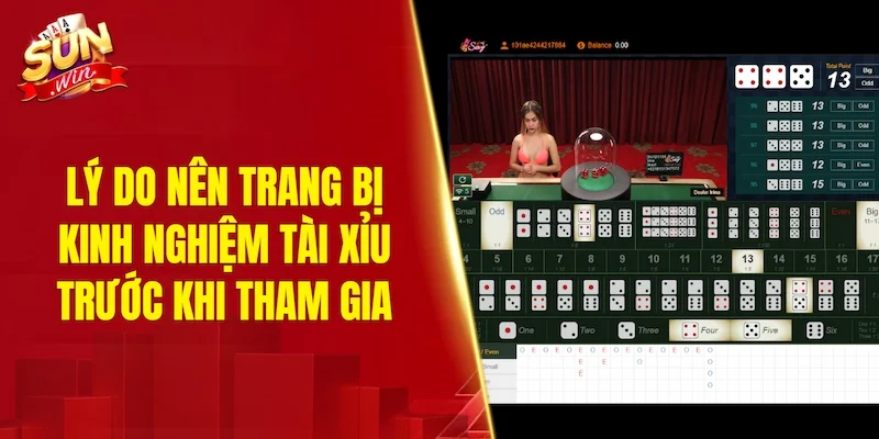 Lý do nên trang bị kinh nghiệm tài xỉu trước khi tham gia cược