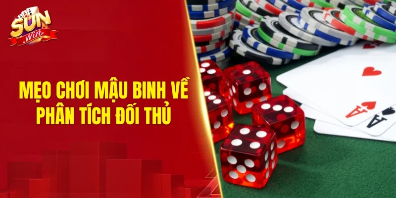 Mẹo chơi Mậu binh về phân tích đối thủ