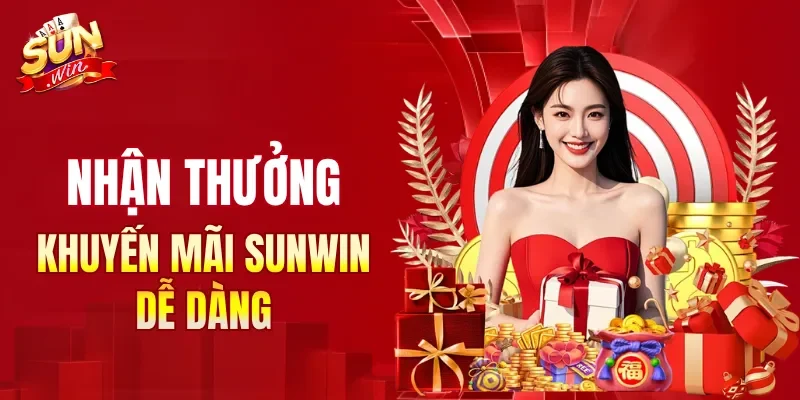 Nhận thưởng từ các ưu đãi khuyến mãi SUNWIN dễ dàng