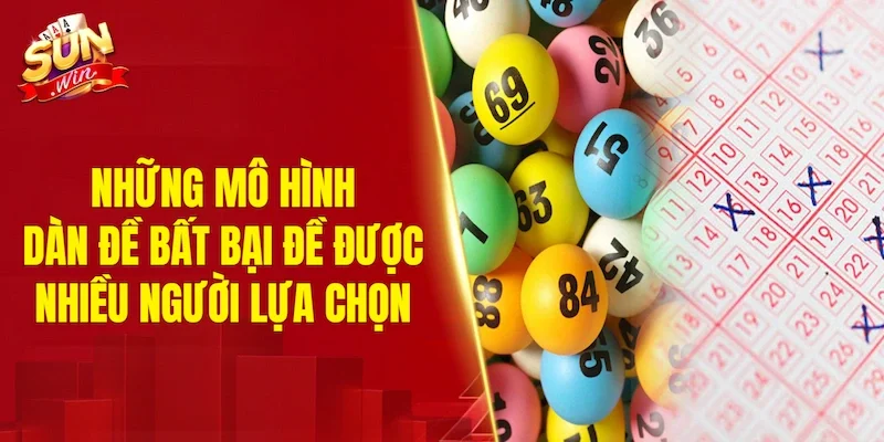 Những mô hình dàn đề bất bại đề được nhiều người lựa chọn
