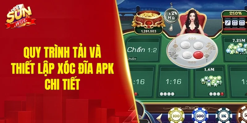 Quy trình tải và thiết lập xóc đĩa APK chi tiết