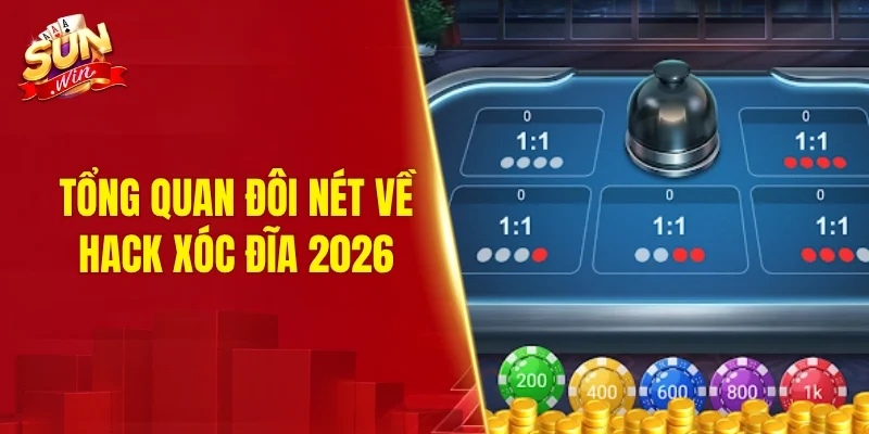 Tổng quan đôi nét về hack xóc đĩa 2026