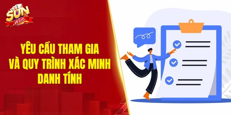 Yêu cầu tham gia và quy trình xác minh danh tính theo điều khoản và điều kiện